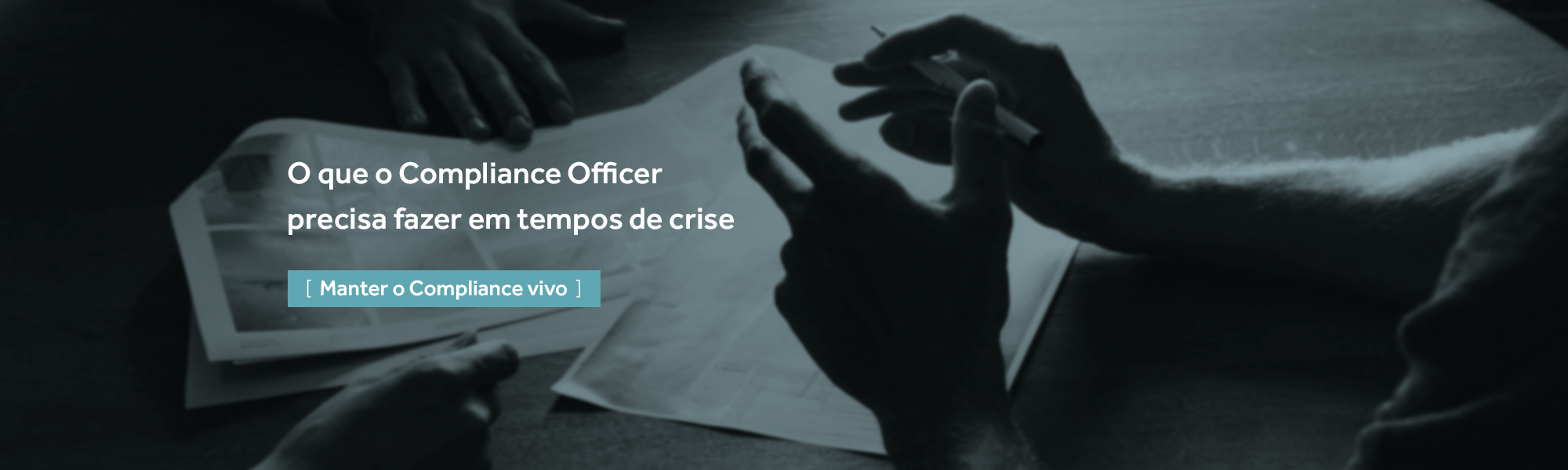 O que o Compliance Officer precisa fazer em tempos de crise – Artigo 3: Manter o Compliance vivo O que o Compliance Officer precisa fazer em tempos de crise – Artigo 3: Manter o Compliance vivo