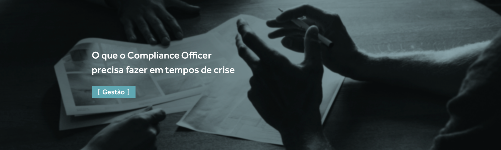 O que o Compliance Officer precisa fazer em tempos de crise – Artigo 5: Gestão O que o Compliance Officer precisa fazer em tempos de crise – Artigo 5: Gestão