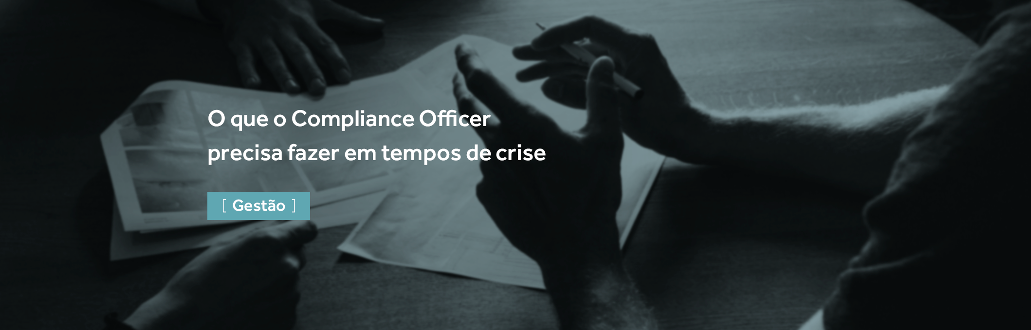O que o Compliance Officer precisa fazer em tempos de crise – Artigo 5: Gestão O que o Compliance Officer precisa fazer em tempos de crise – Artigo 5: Gestão